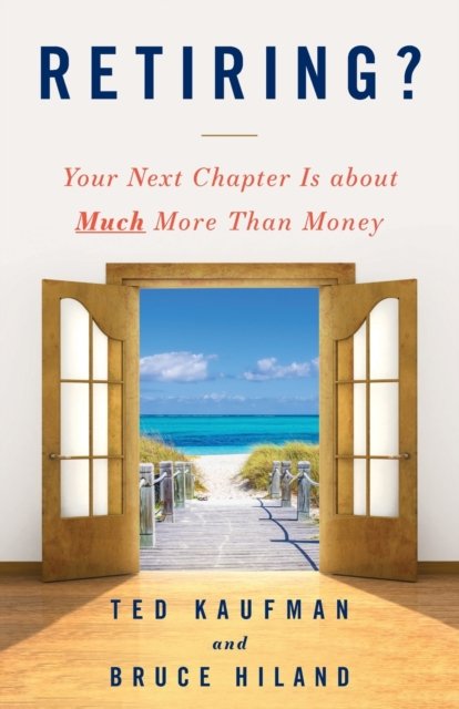 Cover for Ted Kaufman · Retiring?: Your Next Chapter Is about Much More Than Money (Taschenbuch) (2021)