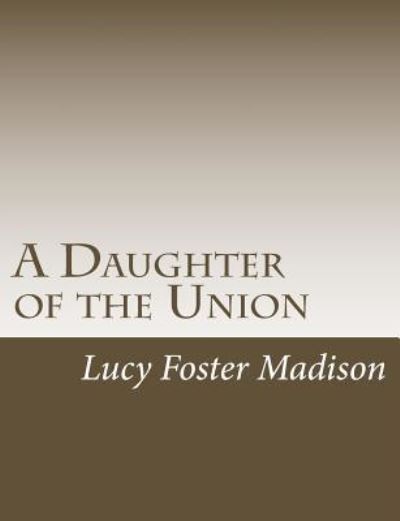 Cover for Lucy Foster Madison · A Daughter of the Union (Paperback Book) (2017)