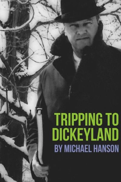 Cover for Michael Hanson · Tripping to Dickeyland (Paperback Book) (2017)