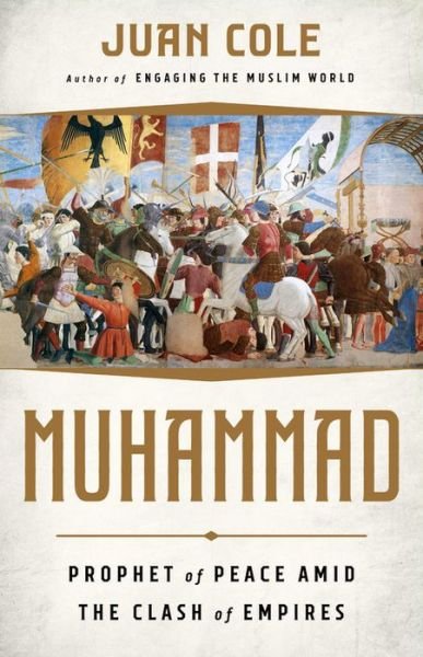Cover for Juan Cole · Muhammad: Prophet of Peace Amid the Clash of Empires (Hardcover Book) (2018)