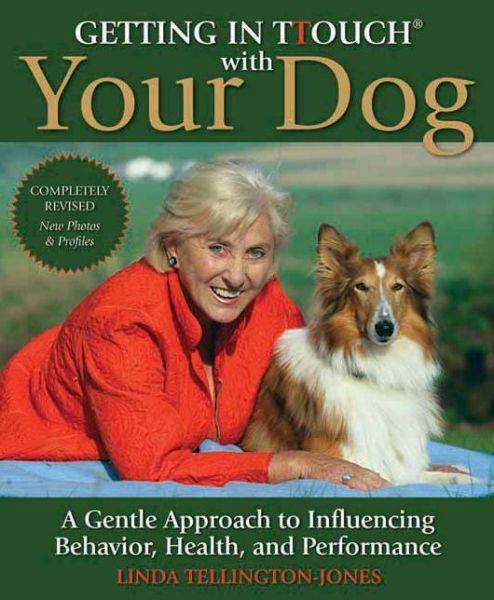 Cover for Linda Tellington-jones · Getting in Ttouch with Your Dog: a Gentle Approach to Influencing Behavior, Health, and Performance (Paperback Book) [Second Edition, Second edition] (2012)