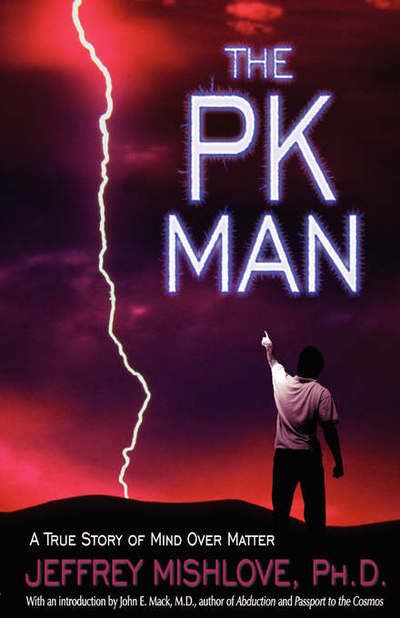 The Pk Man: A True Story of Mind Over Matter - Jeffrey Mishlove - Books - Hampton Roads Publishing Co - 9781571741837 - January 20, 2003