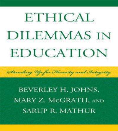 Ethical Dilemmas in Education: Standing Up for Honesty and Integrity - Beverley H. Johns - Books - Bloomsbury Publishing Plc - 9781578867837 - March 20, 2008