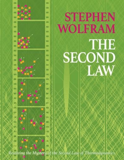 Cover for Stephen Wolfram · The Second Law: Resolving the Mystery of the Second Law of Thermodynamics (Hardcover Book) (2023)