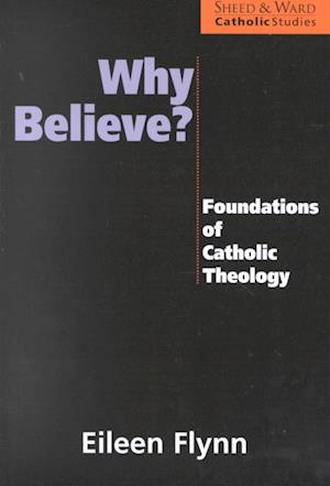 Cover for Eileen Flynn · Why Believe?: Foundations of Catholic Theology - Catholic Studies (Paperback Book) (2000)