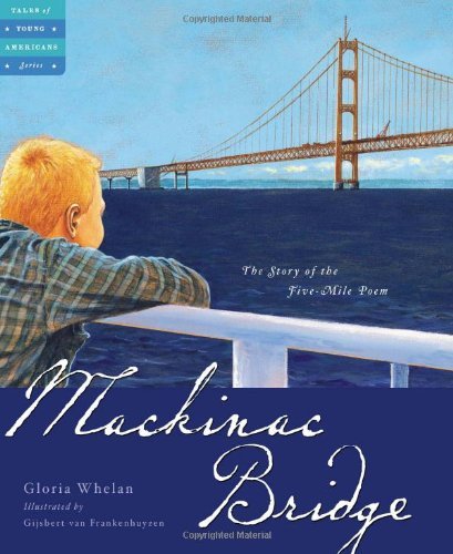 Gloria Whelan · Mackinac Bridge: the Story of the Five-mile Poem (Tales of Young Americans) (Hardcover Book) [First edition] (2006)