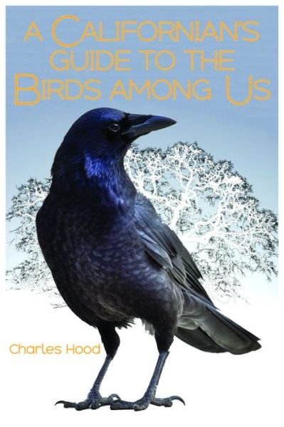 Cover for Charles Hood · A Californian's Guide to the Birds among Us (Paperback Book) (2017)