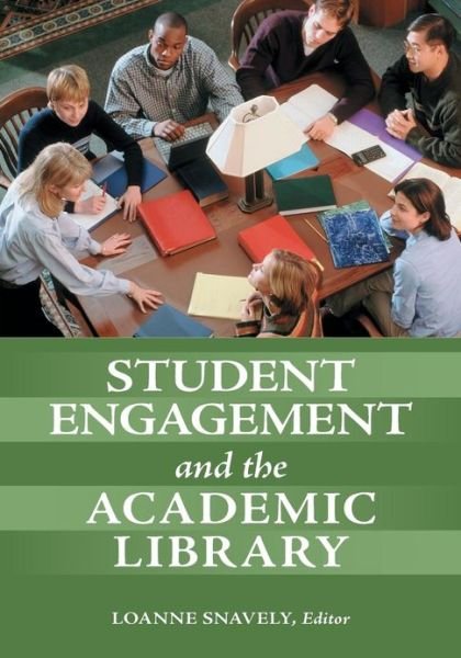 Cover for Loanne Snavely · Student Engagement and the Academic Library (Paperback Bog) (2012)