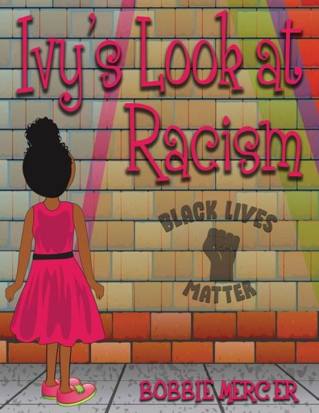 Ivy's Look at Racism - Bobbie Mercer - Kirjat - Fideli Publishing, Incorporated - 9781604146837 - perjantai 26. maaliskuuta 2021