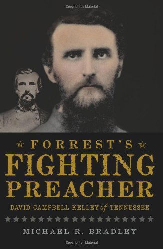 Cover for Michael R. Bradley · Forrest's Fighting Preacher: David Campbell Kelley of Tennessee (Paperback Book) (2011)