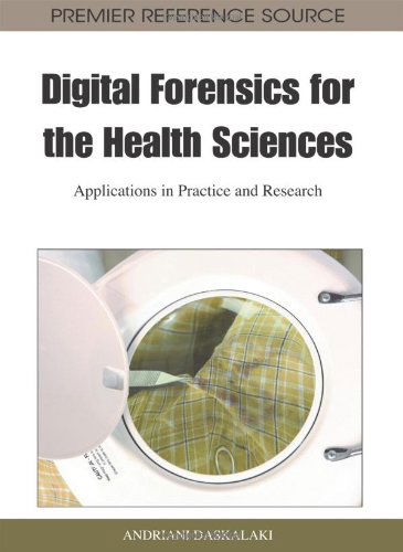 Cover for Andriani Daskalaki · Digital Forensics for the Health Sciences: Applications in Practice and Research (Premier Reference Source) (Hardcover Book) (2011)