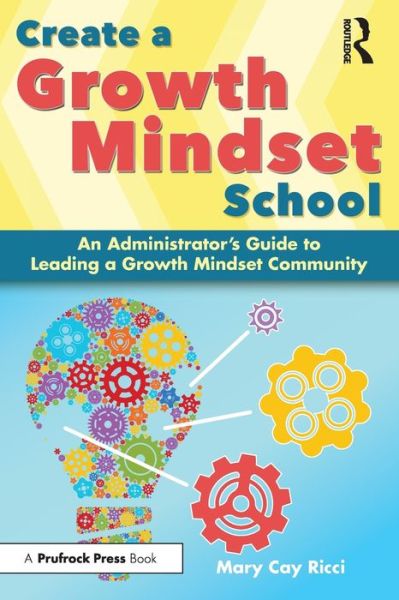 Cover for Mary Cay Ricci · Create a Growth Mindset School: An Administrator's Guide to Leading a Growth Mindset Community (Paperback Book) (2018)