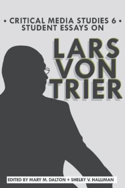 Student Essays on Lars von Trier - Wake Forest University Students - Books - Library Partners Press - 9781618460837 - April 24, 2019