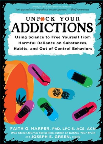 Cover for Faith G. Harper · Unfuck Your Addiction: Using Science to Free Yourself From Harmful Reliance on Substances, Habits and Out of Control Behaviors (Paperback Book) (2016)