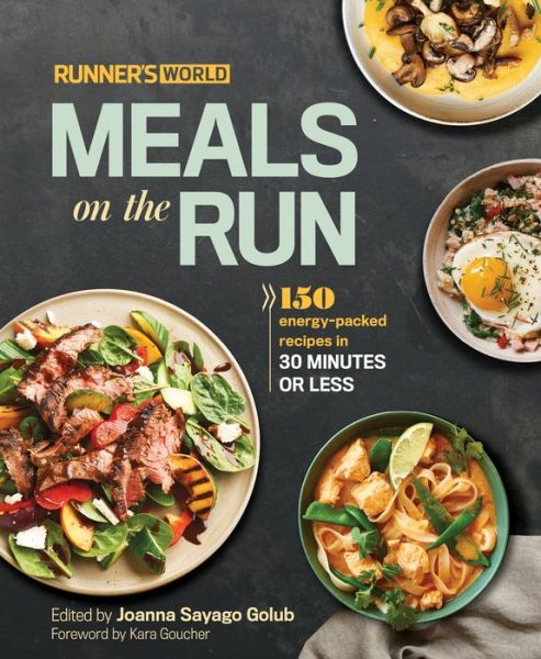 Cover for Editors of Runner's World Maga · Runner's World Meals on the Run: 150 Energy-Packed Recipes in 30 Minutes or Less: A Cookbook (Hardcover Book) (2015)