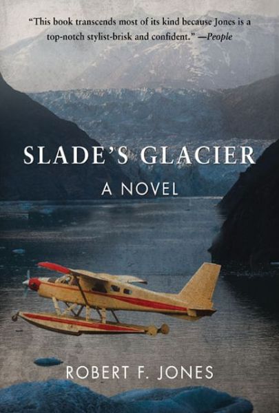 Cover for Robert F. Jones · Slade's Glacier: A Novel (Paperback Book) (2014)