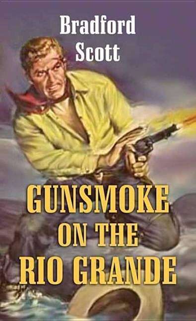 Cover for Bradford Scott · Gunsmoke on the Rio Grande (Hardcover Book) [Lrg edition] (2014)