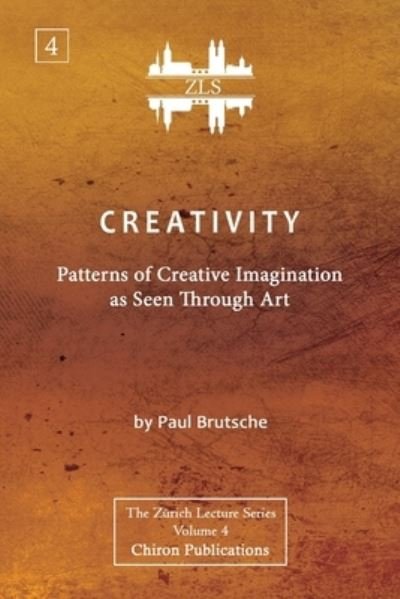 Creativity - Paul Brutsche - Livres - Chiron Publications - 9781630518837 - 22 août 2020