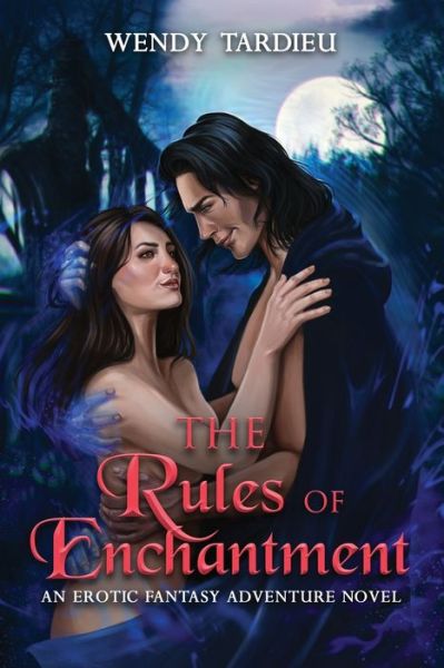 Cover for Wendy Tardieu · The Rules of Enchantment: An Erotic Fantasy Adventure Novel (Paperback Book) (2020)