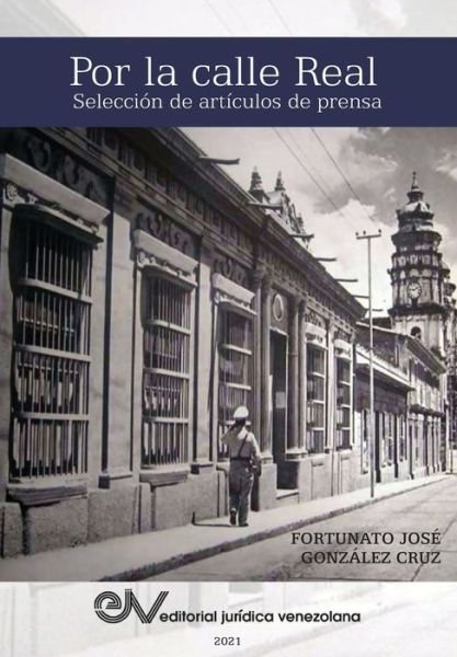 Cover for Fortunato GonzÃ¡lez Cruz · POR LA CALLE REAL. Seleccion de articulos de prensa (Paperback Book) (2021)