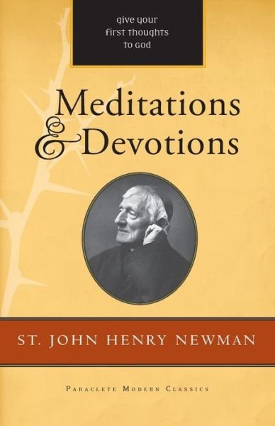 Meditations and Devotions - John Henry Newman - Books - Paraclete Press - 9781640603837 - August 1, 2019