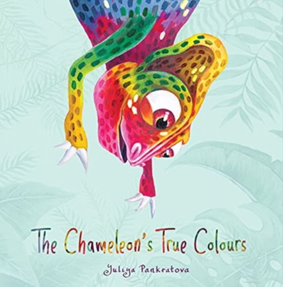 Cover for Yuliya Pankratova · The Chameleon's True Colours (Innbunden bok) (2021)