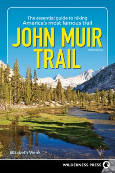 Cover for Elizabeth Wenk · John Muir Trail: The Essential Guide to Hiking America's Most Famous Trail (Paperback Book) [6 Revised edition] (2022)