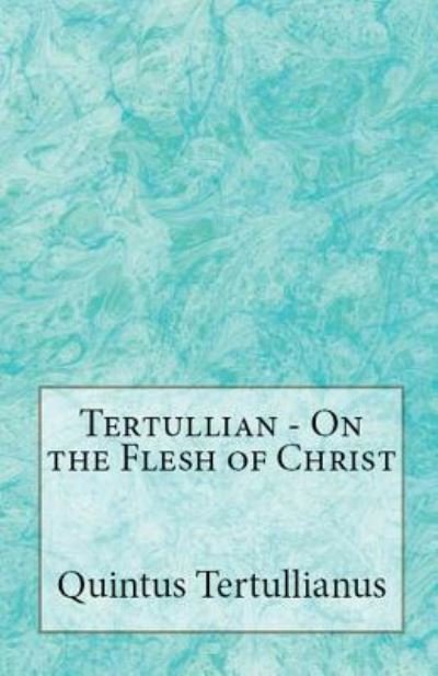 Cover for Tertullian · On the Flesh of Christ - Lighthouse Church Fathers (Paperback Bog) (2018)