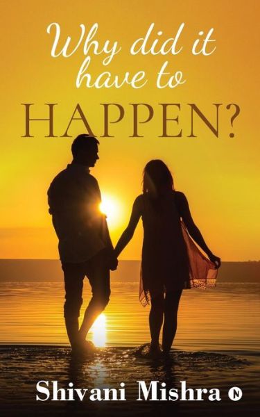 Cover for Shivani Mishra · Why Did It Have to Happen? (Paperback Book) (2018)