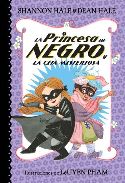 Cover for Shannon Hale · Princesa de Negro y la Cita Misteriosa / the Princess in Black and the Mysterious Playdate (Book) (2023)