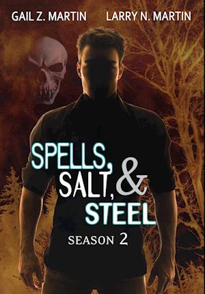 Spells, Salt, & Steel Season 2 - Gail Z. Martin - Books - Falstaff Books, LLC - 9781645541837 - November 13, 2022