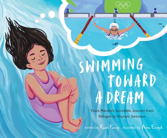 Cover for Reem Faruqi · Swimming Toward a Dream: Yusra Mardini's Incredible Journey from Refugee to Olympic Swimmer (Hardcover Book) (2023)