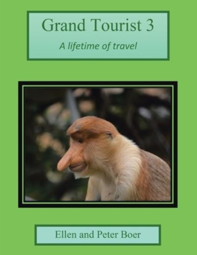 Cover for Ellen And Peter Boer · Grand Tourist 3: A Lifetime of Travel (Paperback Book) (2021)