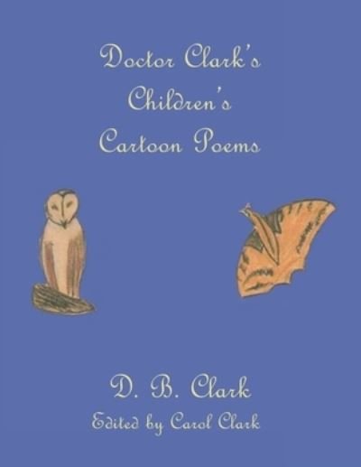 Cover for D B Clark · Doctor Clark's Children's Cartoon Poems (Paperback Book) (2021)