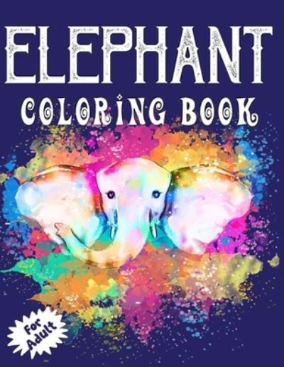 Cover for Arsha Publication · Elephant Coloring Book for Adults (Paperback Book) (2019)