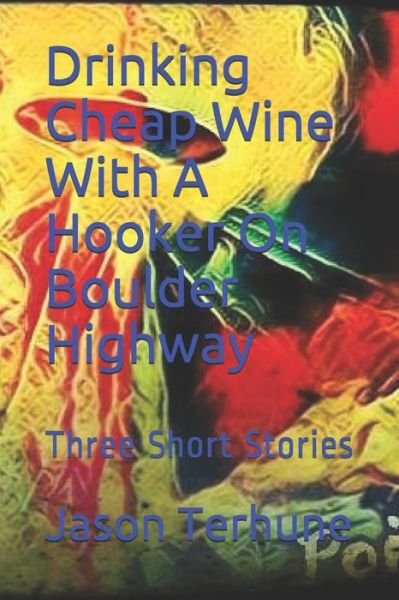 Cover for Jason Terhune · Drinking Cheap Wine With A Hooker On Boulder Highway (Paperback Book) (2019)