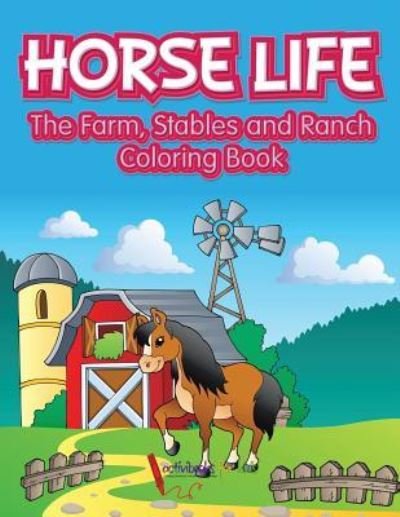 Cover for Activibooks For Kids · Horse Life. The Farm, Stables and Ranch Coloring Book (Paperback Book) (2016)