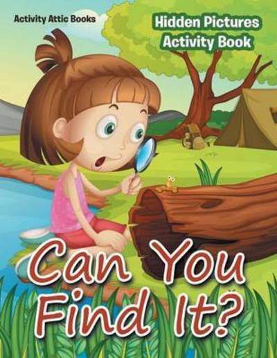 Cover for Activity Attic Books · Can You Find It? Hidden Pictures Activity Book (Paperback Book) (2016)