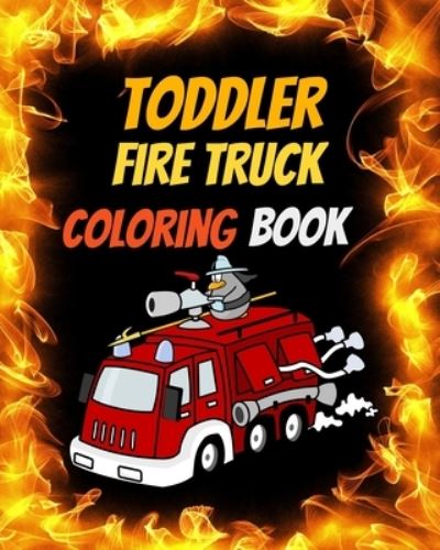 Toddler Fire Truck Coloring Book - Happy Bengen - Książki - Independently Published - 9781687134837 - 18 sierpnia 2019