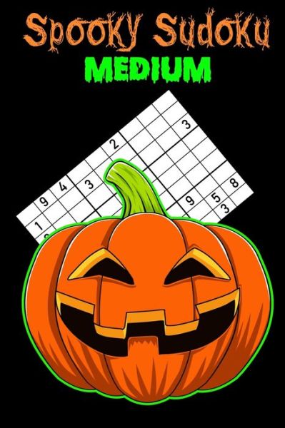 Spooky Sudoku Medium - Amanda Yoos - Książki - Independently Published - 9781688702837 - 26 sierpnia 2019