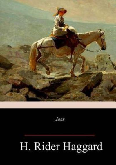 Jess - Sir H Rider Haggard - Books - Createspace Independent Publishing Platf - 9781717316837 - April 26, 2018