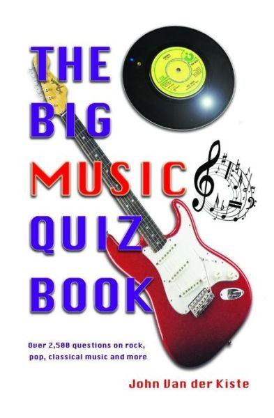 The Big Music Quiz Book - John Van Der Kiste - Kirjat - Independently Published - 9781724189837 - sunnuntai 30. syyskuuta 2018