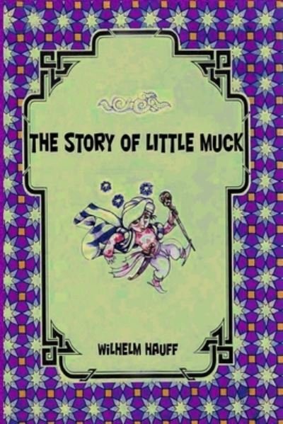 Cover for Wilhelm Hauff · The Story of little Muck (Taschenbuch) (2018)