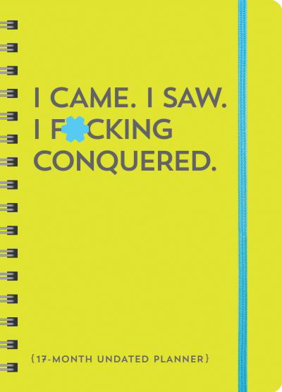 I Came. I Saw. I F*cking Conquered. Undated Planner: 17-Month Undated Planner - Calendars & Gifts to Swear By - Sourcebooks - Koopwaar - Sourcebooks, Inc - 9781728293837 - 1 augustus 2024