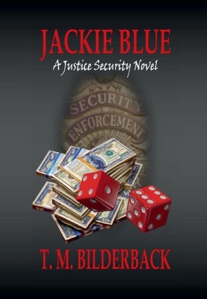 Cover for T M Bilderback · Jackie Blue - A Justice Security Novel (Hardcover Book) (2011)