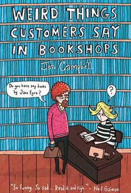 Weird Things Customers Say in Bookshops - Jen Campbell - Books - Little, Brown Book Group - 9781780334837 - March 26, 2012