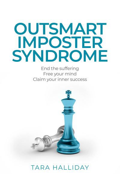 Cover for Tara Halliday · Outsmart Imposter Syndrome: End the suffering, free your mind, claim your inner success (Paperback Book) (2023)
