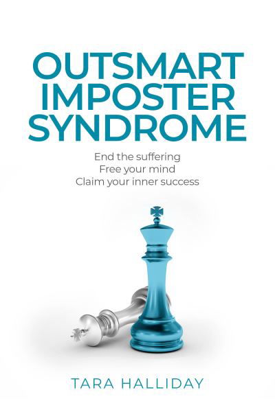 Outsmart Imposter Syndrome: End the suffering, free your mind, claim your inner success - Tara Halliday - Książki - Rethink Press - 9781781337837 - 14 września 2023