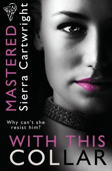 Cover for Sierra Cartwright · Mastered: With This Collar (Paperback Book) (2013)