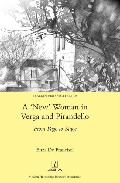Cover for Enza De Francisci · A 'New' Woman in Verga and Pirandello: From Page to Stage - Italian Perspectives (Hardcover bog) (2018)